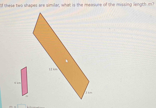 Solved: If these two shapes are similar, what is the measure of the ...