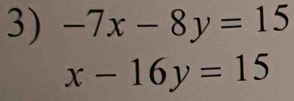 -7x-8y=15
x-16y=15