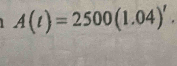 A(t)=2500(1.04)'.