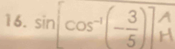 sin [cos^(-1)(- 3/5 )]beginarrayr A Hendarray