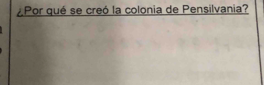 ¿Por qué se creó la colonia de Pensilvania?