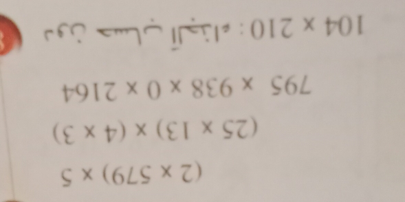 (2* 579)* 5
(25* 13)* (4* 3)
795* 938* 0* 2164
104* 210