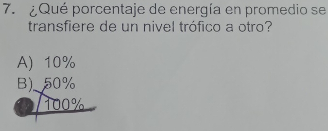 ¿Qué porcentaje de energía en promedio se
transfiere de un nivel trófico a otro?
A 10%
B) 50%
100%