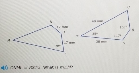 ONML≌ RSTU. What is m∠ M ?