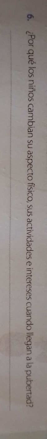 ¿Por qué los niños cambian su aspecto físico, sus actividades e intereses cuando llegan a la pubertad?