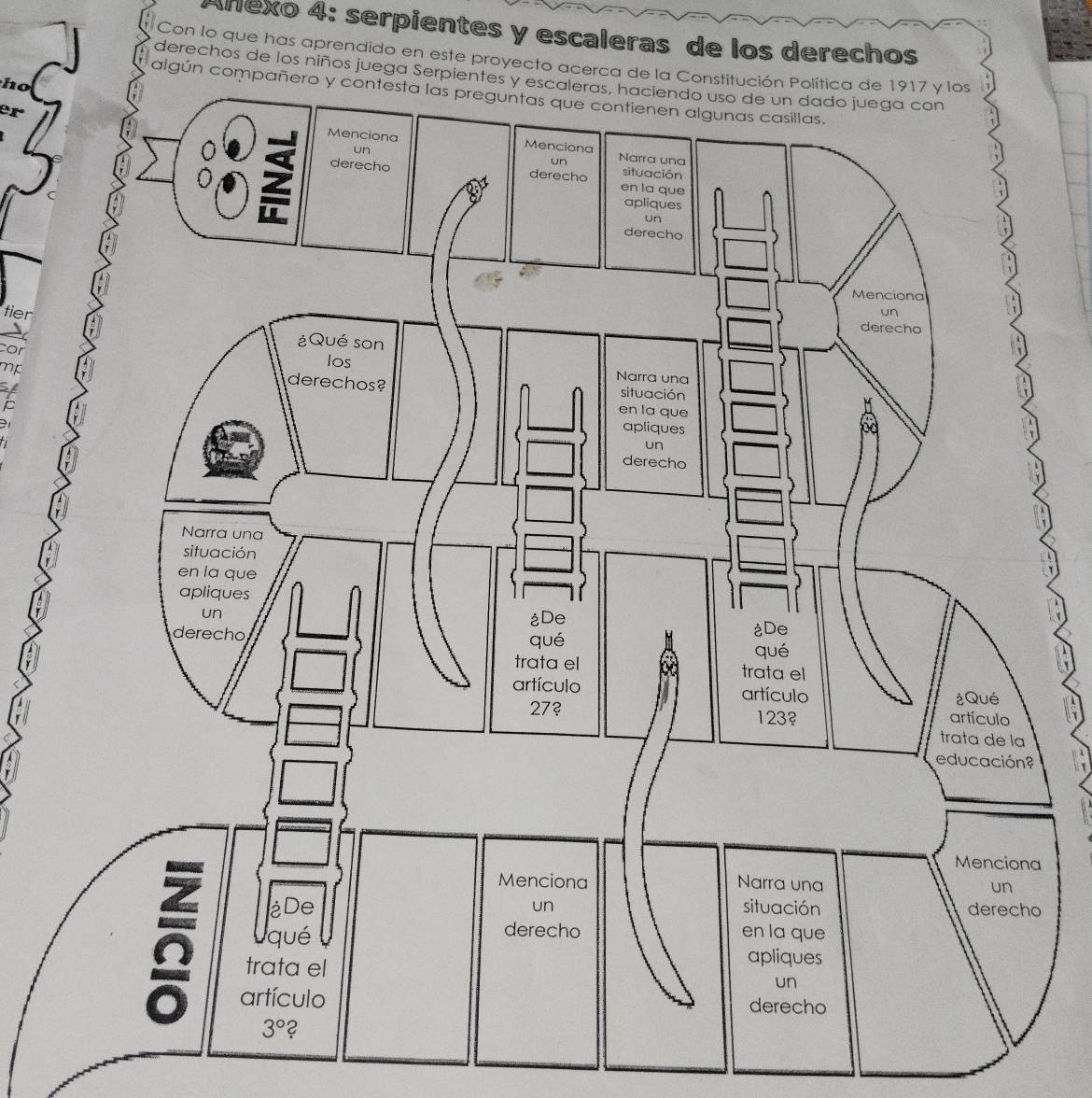 Añexo 4: serpientes y escaleras de los derechos
Con lo que has aprendido en este proyecto acerca de la Constitución Política de 1917 y los
derechos de los niños juega Serp
ho
algún com
2rº
tien
cor
mp
B
ti