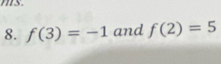 ms. 
8. f(3)=-1 and f(2)=5