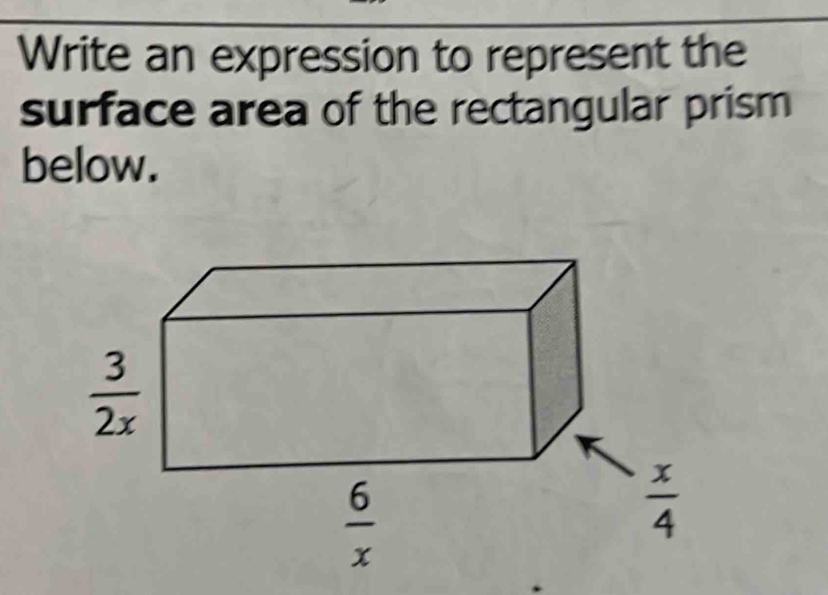 Write an expression to represent the
surface area of the rectangular prism
below.