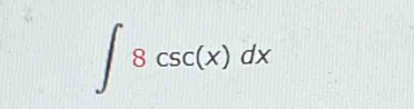 ∈t 8csc (x)dx