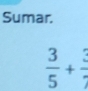 Sumar.
 3/5 +frac 3