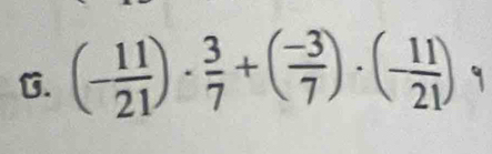 (- 11/21 )·  3/7 +( (-3)/7 )· (- 11/21 )·