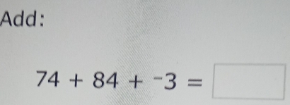 Add:
74+84+^-3=□