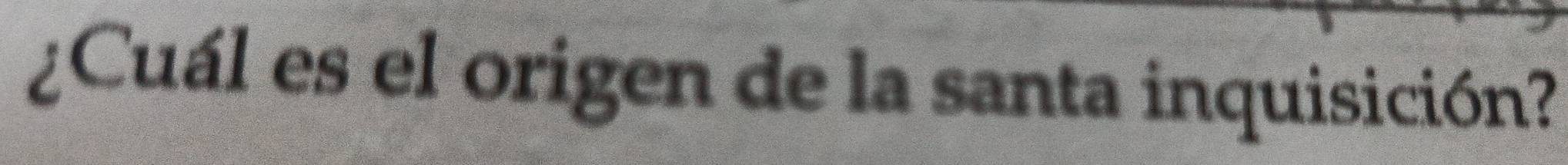 ¿Cuál es el origen de la santa inquisición?