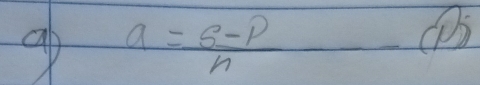 a= (s-p)/n 
①