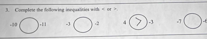 Complete the following inequalities with or .
-32 4 -3 -7 -(