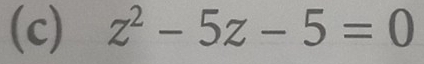 z^2-5z-5=0