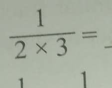  1/2* 3 = _ 
1