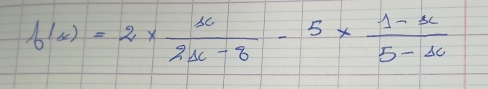 f(x)=2*  x/2x-8 -5*  (1-x)/5-x 