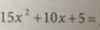 15x^2+10x+5=