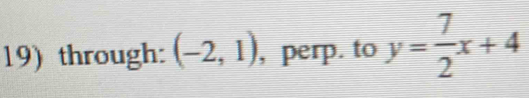 through: (-2,1) , perp. to y= 7/2 x+4