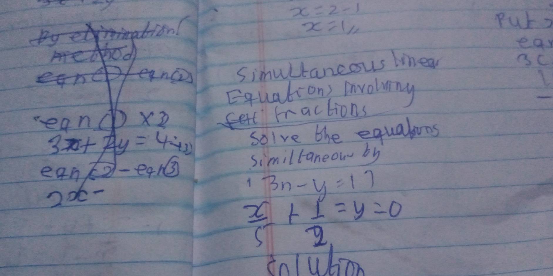 x=2-1

x=1, 
purs 
od 
ear 
eancs 
Simultancous wnear 
3C 
Equation) mvoluny 
rea n(D)* 2
Fractions
3x+2y=4
soive the equalions
eanboxed c2-earboxed 3
simillaneou by 
206-
3n-y=17
 x/5 + 1/2 =y=0
inlubinn