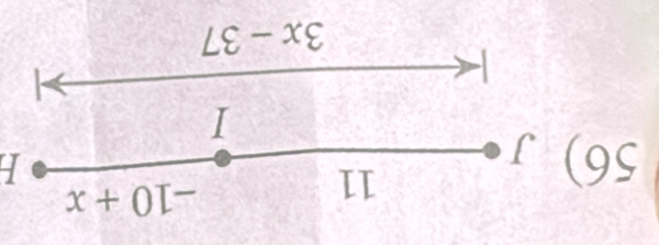 11
-10+x
56) J I
3x-37