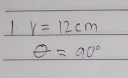 r=12cm
θ =90°