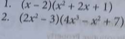 1, (x-2)(x^2+2x+1)
2. (2x^2-3)(4x^3-x^2+7)