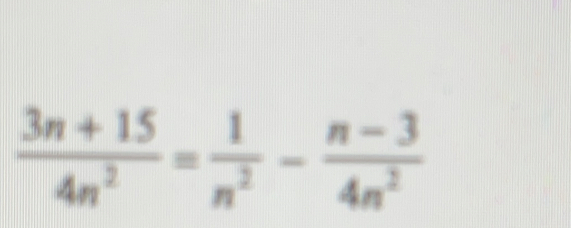  (3n+15)/4n^2 = 1/n^2 - (n-3)/4n^2 