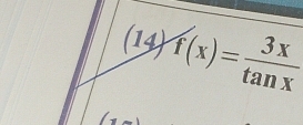 (14) f(x)= 3x/tan x 