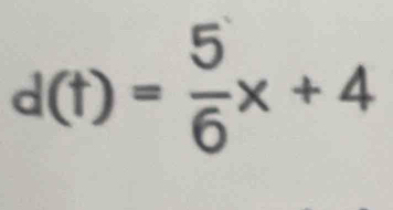 d(t)= 5/6 x+4