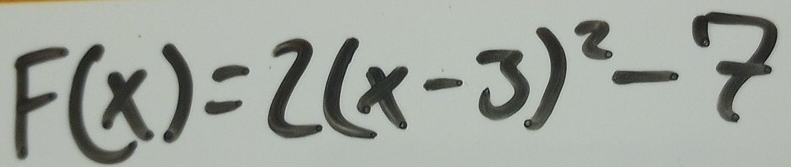 F(x)=2(x-3)^2-7