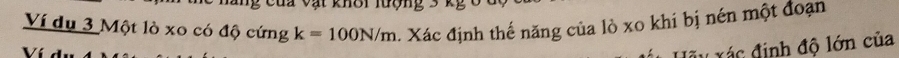 Ví dụ 3 Một lò xo có độ cứng k=100N/m. Xác định thế năng của lò xo khi bị nén một đoạn 
đ ác định độ lớn của