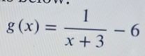 g(x)= 1/x+3 -6