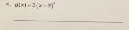 g(x)=3(x-2)^3
_