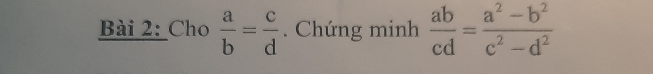 Cho  a/b = c/d . Chứng minh  ab/cd = (a^2-b^2)/c^2-d^2 