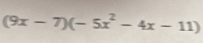 (9x-7)(-5x^2-4x-11)