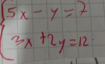 beginarrayl 5x-y=2 3x+2y=12endarray.