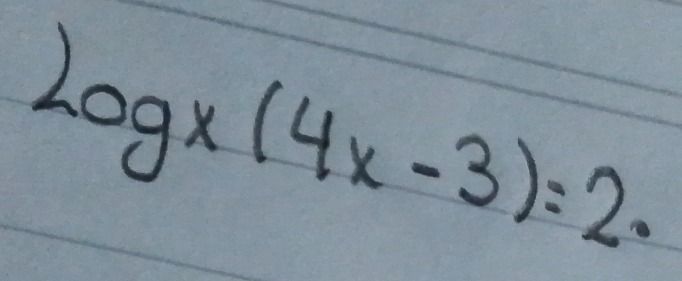 log x(4x-3)=2·