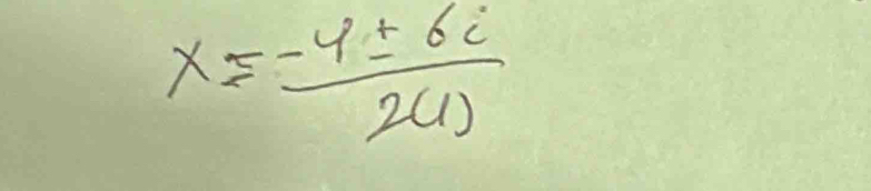 x= (-4± 6i)/24) 