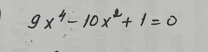 9x^4-10x^2+1=0