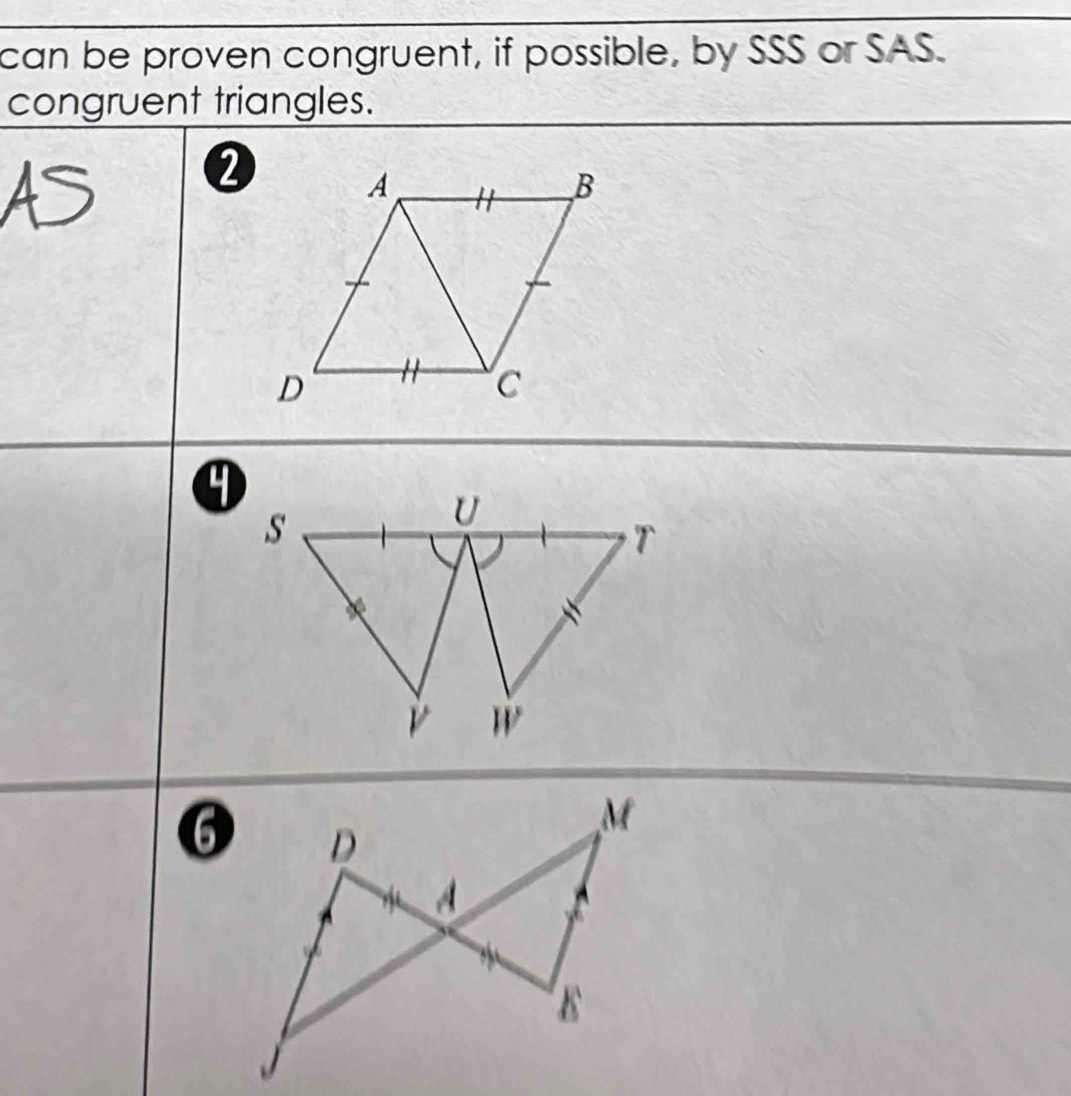 can be proven congruent, if possible, by SSS or SAS. 
congruent triangles.