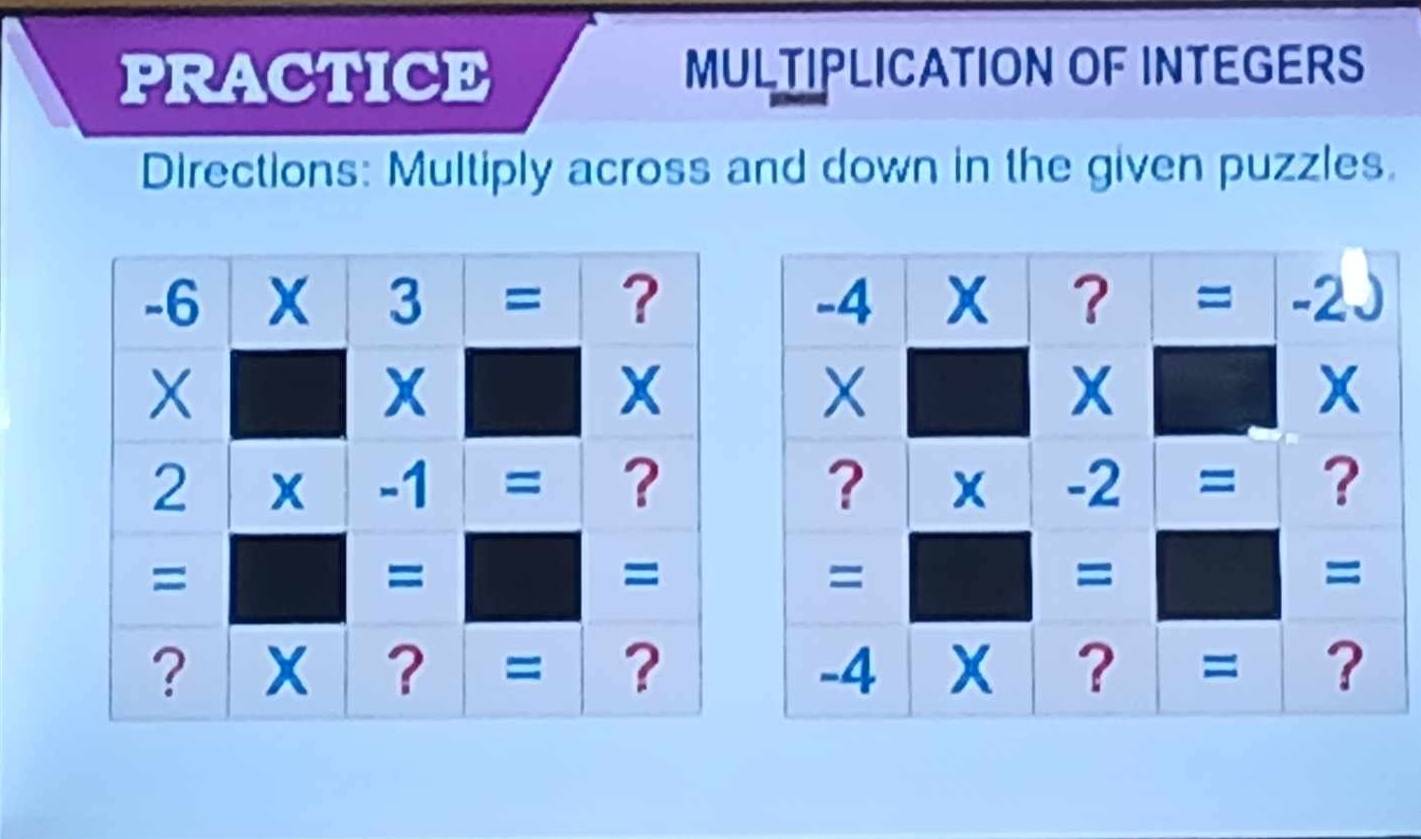 PRACTICE MULTIPLICATION OF INTEGERS 
Directions: Multiply across and down in the given puzzles.