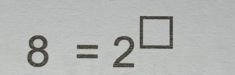 8=2^(□)