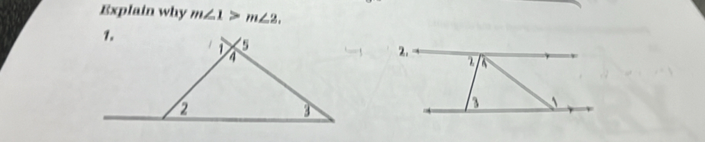 Explain why m∠ 1>m∠ 2.