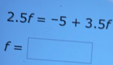 2.5f=-5+3.5f
f=□