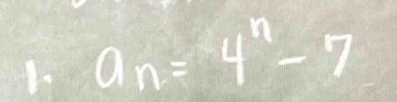 Do a_n=4^n-7