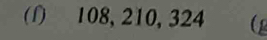 108, 210, 324