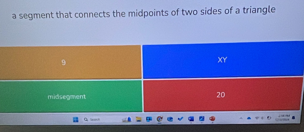 a segment that connects the midpoints of two sides of a triangle
XY
midsegment
20
Search 12)5/2024 235 PM