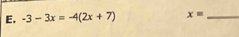 -3-3x=-4(2x+7)
x= _